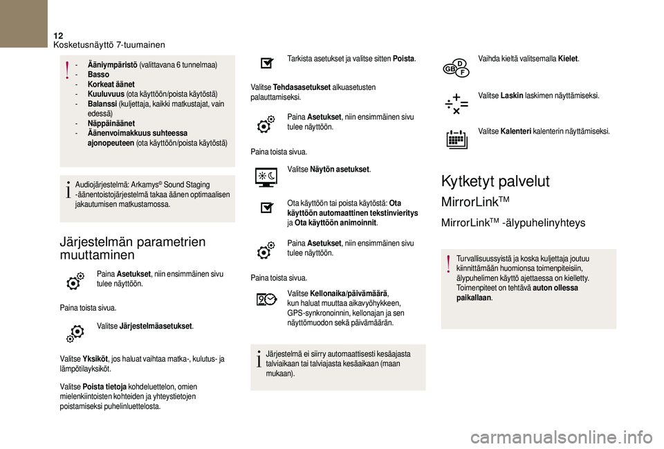 CITROEN DS3 2018  Omistajan Käsikirjat (in Finnish) 12
- Ääniympäristö (valittavana 6  tunnelmaa)
-  B asso
-
 
K
 orkeat äänet
-
 
K
 uuluvuus  (ota käyttöön/poista käytöstä)
-
 
B
 alanssi  (kuljettaja, kaikki matkustajat, vain 
edessä)
