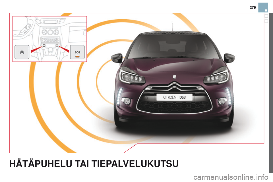 CITROEN DS3 2015  Omistajan Käsikirjat (in Finnish) 279
DS3_fi_Chap13a_BTA_ed01-2014
HÄTÄpUHELU TAI TIEpALVELUKUTSU  