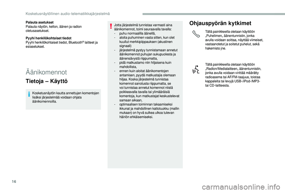 CITROEN JUMPER 2019 Omistajan Käsikirjat (in Finnish) 16
Palauta asetukset
Palauta näytön, kellon, äänen ja radion
oletusasetukset.
Pyyhi henkilökohtaiset tiedot
Pyyhi henkilökohtaiset tiedot, Bluetooth
® laitteet ja
esiasetukset.
Äänikomennot CITROEN JUMPER 2019 Omistajan Käsikirjat (in Finnish) 16
Palauta asetukset
Palauta näytön, kellon, äänen ja radion
oletusasetukset.
Pyyhi henkilökohtaiset tiedot
Pyyhi henkilökohtaiset tiedot, Bluetooth
® laitteet ja
esiasetukset.
Äänikomennot