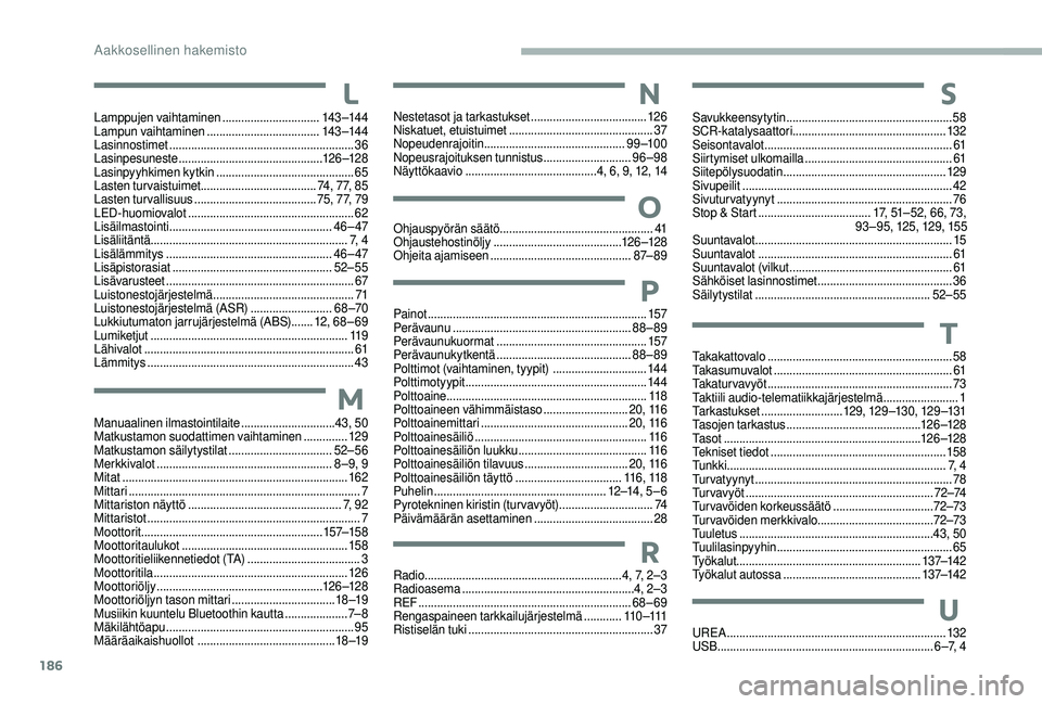 CITROEN JUMPER 2019 Omistajan Käsikirjat (in Finnish) 186
S
Savukkeensytytin ..................................................... 58
SCR-katalysaattori ................................................. 132
Seisontavalot
............................. CITROEN JUMPER 2019 Omistajan Käsikirjat (in Finnish) 186
S
Savukkeensytytin ..................................................... 58
SCR-katalysaattori ................................................. 132
Seisontavalot
.............................