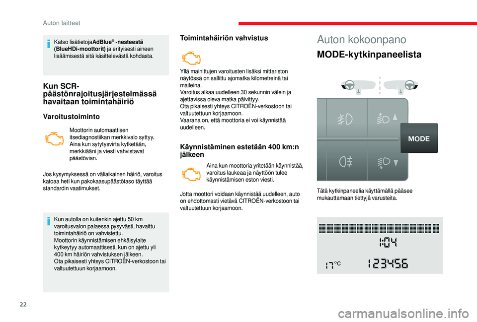 CITROEN JUMPER 2019 Omistajan Käsikirjat (in Finnish) 22
Katso lisätietojaAdBlue® -nesteestä
(BlueHDi-moottorit) ja erityisesti aineen
lisäämisestä sitä käsittelevästä kohdasta.
Kun SCR-
päästönrajoitusjärjestelmässä
havaitaan toimint CITROEN JUMPER 2019 Omistajan Käsikirjat (in Finnish) 22
Katso lisätietojaAdBlue® -nesteestä
(BlueHDi-moottorit) ja erityisesti aineen
lisäämisestä sitä käsittelevästä kohdasta.
Kun SCR-
päästönrajoitusjärjestelmässä
havaitaan toimint