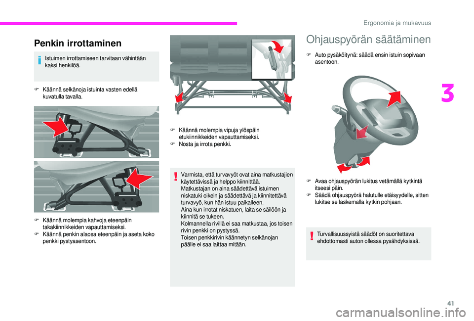 CITROEN JUMPER 2019 Omistajan Käsikirjat (in Finnish) 41
Penkin irrottaminen
Istuimen irrottamiseen tarvitaan vähintään
kaksi henkilöä.
F
K
äännä selkänoja istuinta vasten edellä
kuvatulla tavalla.
Varmista, että tur vavyöt ovat aina matk CITROEN JUMPER 2019 Omistajan Käsikirjat (in Finnish) 41
Penkin irrottaminen
Istuimen irrottamiseen tarvitaan vähintään
kaksi henkilöä.
F
K
äännä selkänoja istuinta vasten edellä
kuvatulla tavalla.
Varmista, että tur vavyöt ovat aina matk