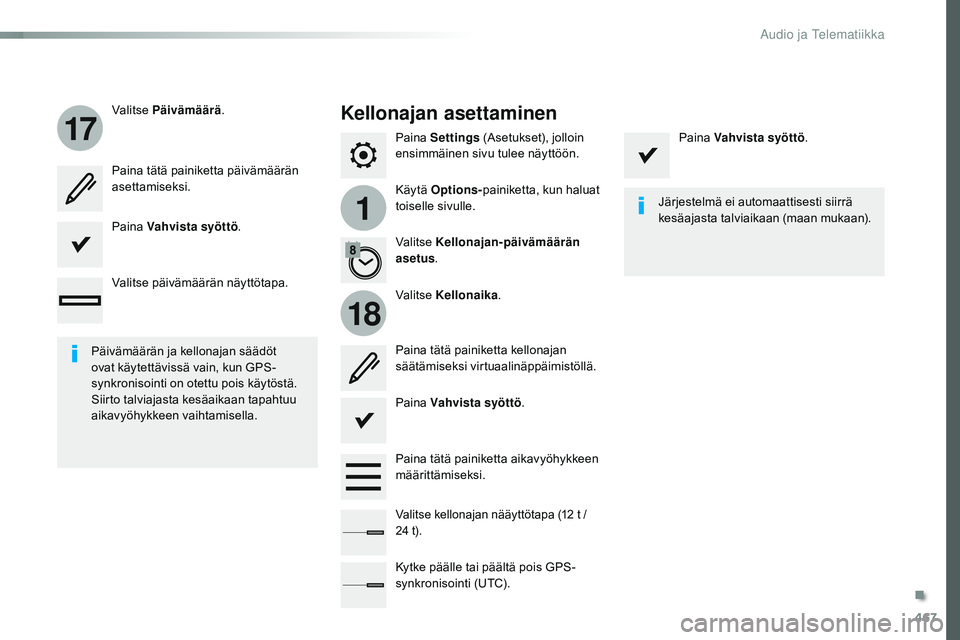 CITROEN JUMPER SPACETOURER 2017  Omistajan Käsikirjat (in Finnish) 467
1
17
18
Spacetourer-VP_fi_Chap10c_RCC-1_ed01-2016
Paina Settings  (Asetukset), jolloin 
ensimmäinen sivu tulee näyttöön.
Käytä  Options- painiketta, kun haluat 
toiselle sivulle.
Valitse 
P