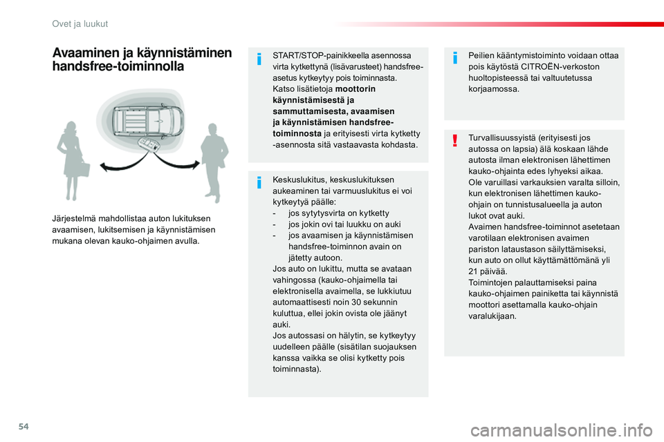 CITROEN JUMPER SPACETOURER 2017 Omistajan Käsikirjat (in Finnish) 54
Spacetourer-VP_fi_Chap02_ouvertures_ed01-2016
Keskuslukitus, keskuslukituksen
aukeaminen tai varmuuslukitus ei voi
kytkeytyä päälle:
-
j
os sytytysvirta on kytketty
-
j
os jokin ovi tai l CITROEN JUMPER SPACETOURER 2017 Omistajan Käsikirjat (in Finnish) 54
Spacetourer-VP_fi_Chap02_ouvertures_ed01-2016
Keskuslukitus, keskuslukituksen
aukeaminen tai varmuuslukitus ei voi
kytkeytyä päälle:
-
j
os sytytysvirta on kytketty
-
j
os jokin ovi tai l
