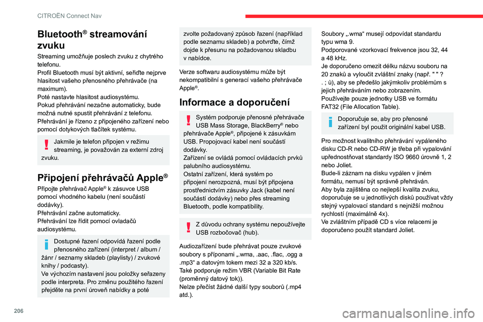 CITROEN C3 AIRCROSS 2021  Návod na použití (in Czech) 206
CITROËN Connect Nav
Telefon
Párování telefonu 
Bluetooth
®
Z bezpečnostních důvodů a protože vyžadují zvýšenou pozornost ze strany 
řidiče, smějí být operace párování mobiln