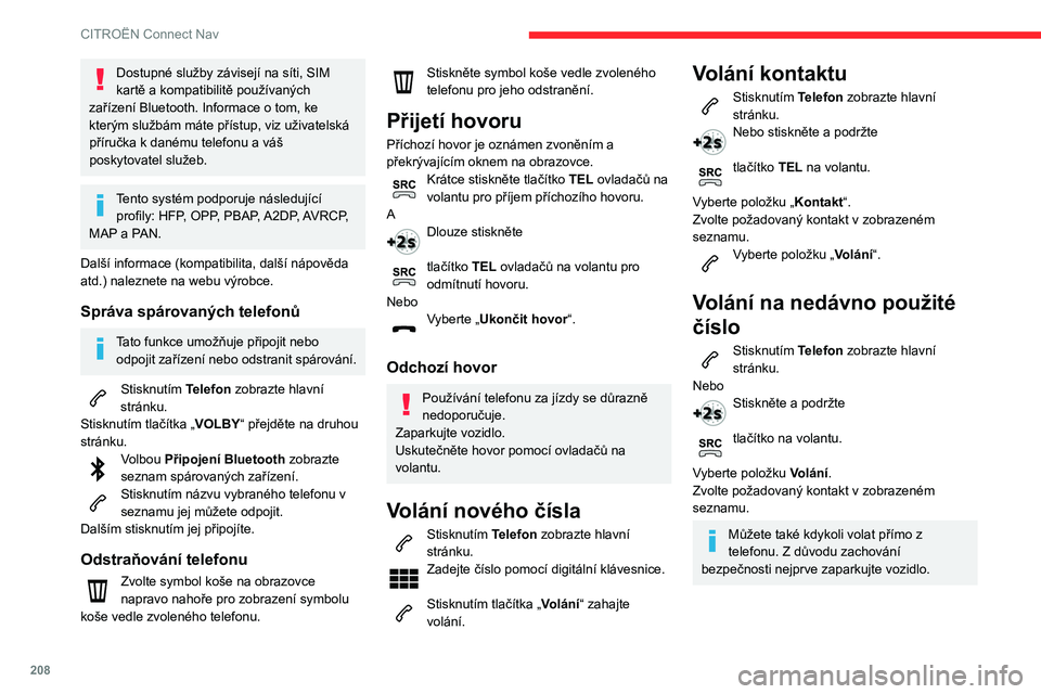 CITROEN C3 AIRCROSS 2021 Návod na použití (in Czech) 208
CITROËN Connect Nav
Správa kontaktů / záznamů
Stisknutím Telefon zobrazte hlavní
stránku.
Vyberte položku Kontakt.
Pokud chcete přidat nový kontakt, zvolte Vytvořit.V záložce „Te CITROEN C3 AIRCROSS 2021 Návod na použití (in Czech) 208
CITROËN Connect Nav
Správa kontaktů / záznamů
Stisknutím Telefon zobrazte hlavní
stránku.
Vyberte položku Kontakt.
Pokud chcete přidat nový kontakt, zvolte Vytvořit.V záložce „Te