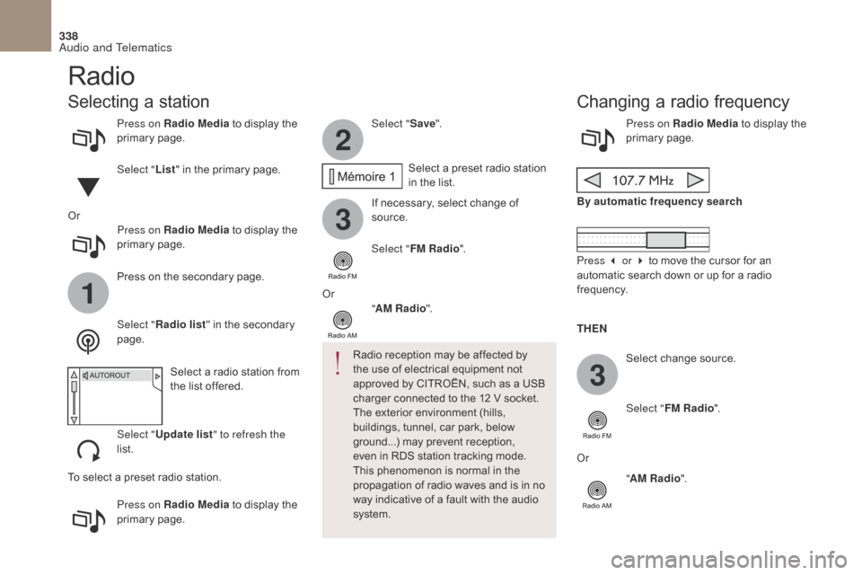 Citroen DS4 2017 1.G Owners Manual 2
3
3
1
338
DS4_en_Chap10b_SMEGplus_ed01-2016
Press on Radio Media to display the
primary page.
Press on Radio Media to display the
primary page. Select "
Save".
If necessary, select change of
sou Citroen DS4 2017 1.G Owners Manual 2
3
3
1
338
DS4_en_Chap10b_SMEGplus_ed01-2016
Press on Radio Media to display the
primary page.
Press on Radio Media to display the
primary page. Select "
Save".
If necessary, select change of
sou