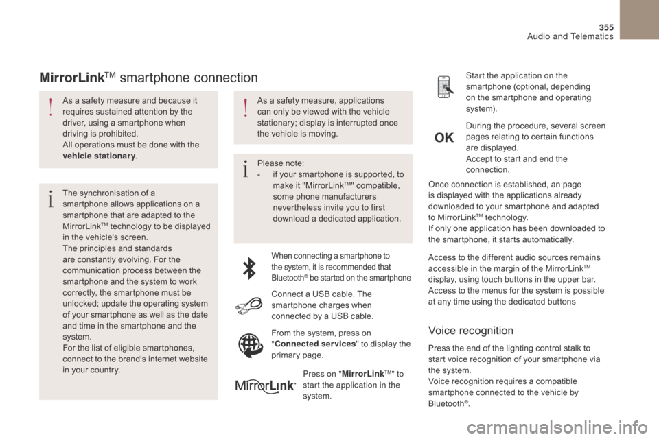 Citroen DS4 2017 1.G Owners Manual 355
DS4_en_Chap10b_SMEGplus_ed01-2016
As a safety measure and because it
requires sustained attention by the
driver, using a smartphone when
driving is prohibited.
All operations must be done with Citroen DS4 2017 1.G Owners Manual 355
DS4_en_Chap10b_SMEGplus_ed01-2016
As a safety measure and because it
requires sustained attention by the
driver, using a smartphone when
driving is prohibited.
All operations must be done with
