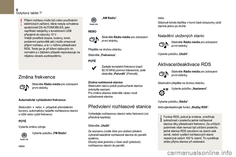 CITROEN DS3 2018 Návod na použití (in Czech) 8
Příjem rozhlasu může být rušen používáním
elektrických zařízení, která nebyla schválena
společností DS AUTOMOBILES, jako
například nabíječky s
konektorem USB
připojené CITROEN DS3 2018 Návod na použití (in Czech) 8
Příjem rozhlasu může být rušen používáním
elektrických zařízení, která nebyla schválena
společností DS AUTOMOBILES, jako
například nabíječky s
konektorem USB
připojené