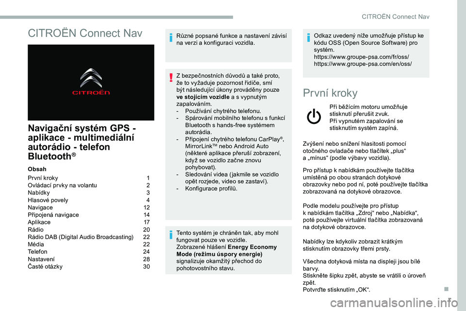 CITROEN JUMPER SPACETOURER 2020  Návod na použití (in Czech) 1
CITROËN Connect Nav
Navigační systém GPS - 
aplikace - multimediální 
autorádio - telefon 
Bluetooth
®
Obsah
Pr vní kroky  
1
O

vládací pr vky na volantu   
2
N

abídky   
3
H

lasové 