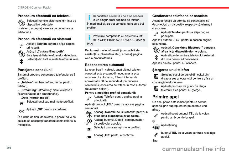 CITROEN BERLINGO VAN 2021 Ghiduri De Utilizare (in Romanian) 208
CITROËN Connect Radio
Apăsați „Închidere”.
Efectuare apel
Utilizarea telefonului nu este
recomandată în timpul conducerii
vehiculului.
Parcarea vehiculului.
Efectuați apelul utilizâ CITROEN BERLINGO VAN 2021 Ghiduri De Utilizare (in Romanian) 208
CITROËN Connect Radio
Apăsați „Închidere”.
Efectuare apel
Utilizarea telefonului nu este
recomandată în timpul conducerii
vehiculului.
Parcarea vehiculului.
Efectuați apelul utilizâ