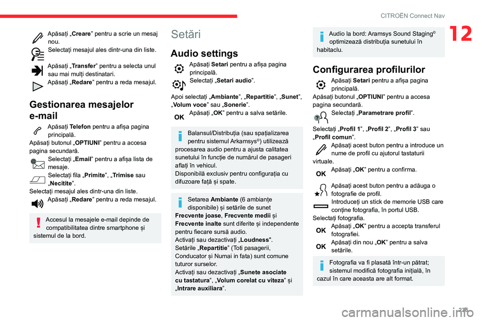 CITROEN BERLINGO VAN 2021 Ghiduri De Utilizare (in Romanian) 235
CITROËN Connect Nav
12Apăsați „Creare” pentru a scrie un mesaj
nou.
Selectați mesajul ales dintr-una din liste.
Apăsați „Transfer” pentru a selecta unul
sau mai mulți destinatar CITROEN BERLINGO VAN 2021 Ghiduri De Utilizare (in Romanian) 235
CITROËN Connect Nav
12Apăsați „Creare” pentru a scrie un mesaj
nou.
Selectați mesajul ales dintr-una din liste.
Apăsați „Transfer” pentru a selecta unul
sau mai mulți destinatar