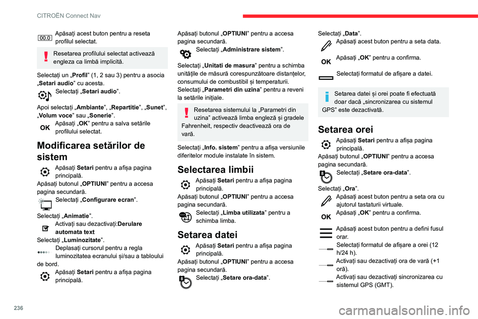 CITROEN BERLINGO VAN 2021 Ghiduri De Utilizare (in Romanian) 236
CITROËN Connect Nav
Apăsați „OK” pentru a confirma.
E posibil ca sistemul să nu opereze
trecerea de la ora de iarnă la cea de vară
în mod automat (în funcție de țară).
Cromatica CITROEN BERLINGO VAN 2021 Ghiduri De Utilizare (in Romanian) 236
CITROËN Connect Nav
Apăsați „OK” pentru a confirma.
E posibil ca sistemul să nu opereze
trecerea de la ora de iarnă la cea de vară
în mod automat (în funcție de țară).
Cromatica