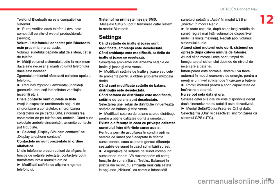 CITROEN BERLINGO VAN 2021 Ghiduri De Utilizare (in Romanian) 239
CITROËN Connect Nav
12Telefonul Bluetooth nu este compatibil cu
sistemul.
►
Puteți verifica dacă telefonul dvs. este
compatibil pe site-ul web al producătorului
(servicii).
V
olumul tel CITROEN BERLINGO VAN 2021 Ghiduri De Utilizare (in Romanian) 239
CITROËN Connect Nav
12Telefonul Bluetooth nu este compatibil cu
sistemul.
►
Puteți verifica dacă telefonul dvs. este
compatibil pe site-ul web al producătorului
(servicii).
V
olumul tel