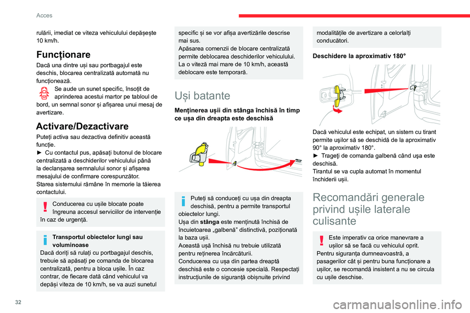 CITROEN BERLINGO VAN 2021 Ghiduri De Utilizare (in Romanian) 32
Acces
rulării, imediat ce viteza vehiculului depășește
10 km/h.
Funcționare
Dacă una dintre uși sau portbagajul este
deschis, blocarea centralizată automată nu
funcționează.
Se aude u CITROEN BERLINGO VAN 2021 Ghiduri De Utilizare (in Romanian) 32
Acces
rulării, imediat ce viteza vehiculului depășește
10 km/h.
Funcționare
Dacă una dintre uși sau portbagajul este
deschis, blocarea centralizată automată nu
funcționează.
Se aude u