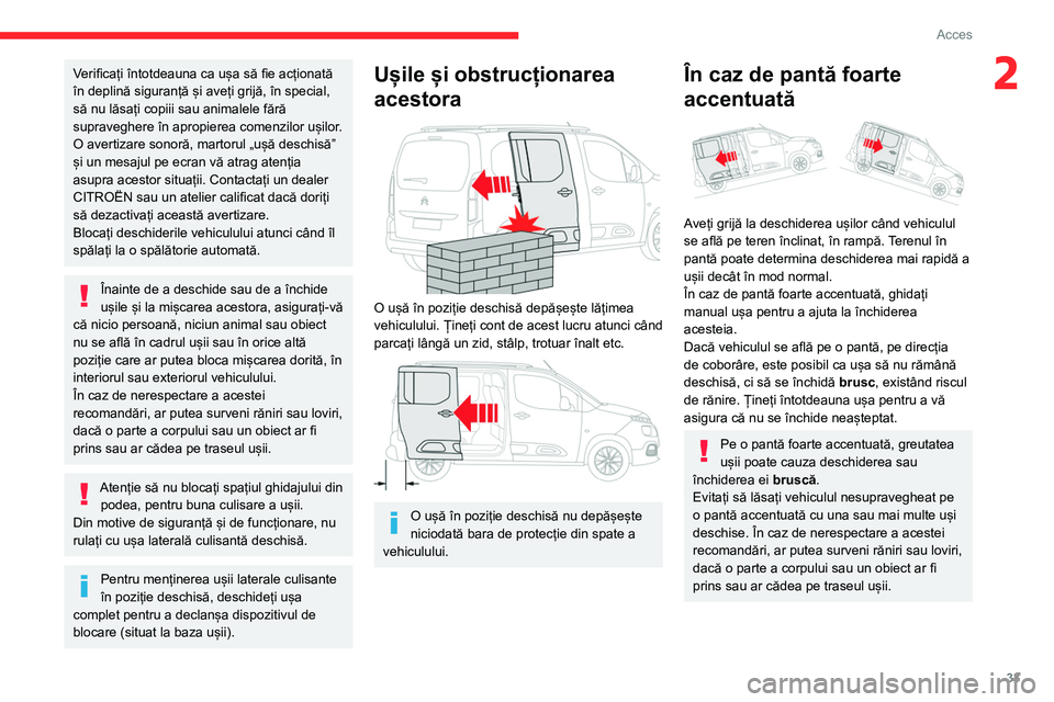 CITROEN BERLINGO VAN 2021 Ghiduri De Utilizare (in Romanian) 33
Acces
2Verificați întotdeauna ca ușa să fie acționată
în deplină siguranță și aveți grijă, în special,
să nu lăsați copiii sau animalele fără
supraveghere în apropierea comen CITROEN BERLINGO VAN 2021 Ghiduri De Utilizare (in Romanian) 33
Acces
2Verificați întotdeauna ca ușa să fie acționată
în deplină siguranță și aveți grijă, în special,
să nu lăsați copiii sau animalele fără
supraveghere în apropierea comen