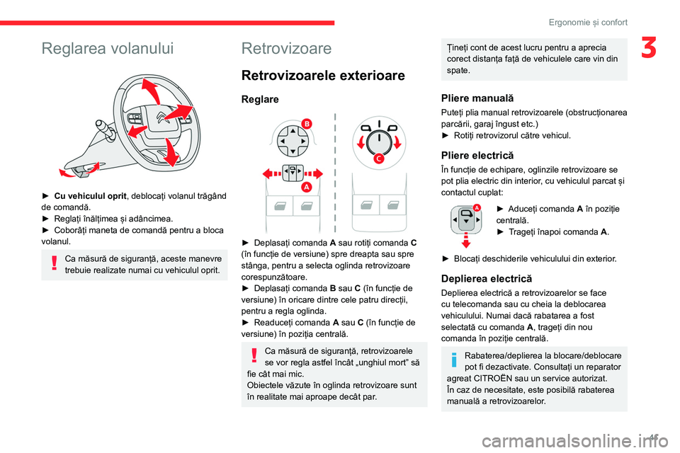 CITROEN BERLINGO VAN 2021 Ghiduri De Utilizare (in Romanian) 41
Ergonomie și confort
3Reglarea volanului
► Cu vehiculul oprit, deblocați volanul trăgând
de comandă.
►
Reglați înălțimea și adâncimea.
►
Coborâți maneta de comandă pent CITROEN BERLINGO VAN 2021 Ghiduri De Utilizare (in Romanian) 41
Ergonomie și confort
3Reglarea volanului
► Cu vehiculul oprit, deblocați volanul trăgând
de comandă.
►
Reglați înălțimea și adâncimea.
►
Coborâți maneta de comandă pent