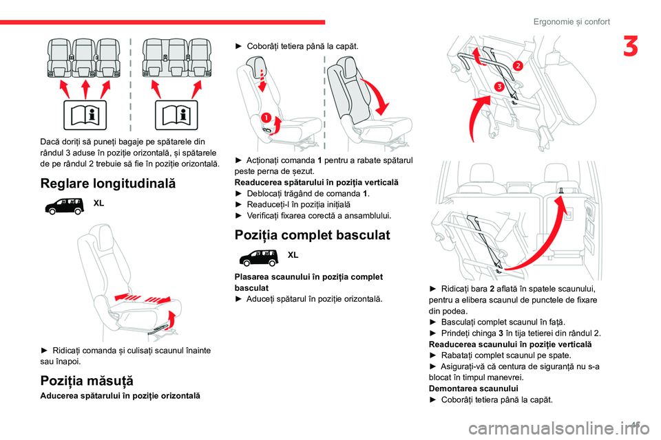 CITROEN BERLINGO VAN 2021 Ghiduri De Utilizare (in Romanian) 45
Ergonomie și confort
3
Dacă doriți să puneți bagaje pe spătarele din
rândul 3 aduse în poziție orizontală, și spătarele
de pe rândul 2 trebuie să fie în poziție orizontală.
Reg CITROEN BERLINGO VAN 2021 Ghiduri De Utilizare (in Romanian) 45
Ergonomie și confort
3
Dacă doriți să puneți bagaje pe spătarele din
rândul 3 aduse în poziție orizontală, și spătarele
de pe rândul 2 trebuie să fie în poziție orizontală.
Reg