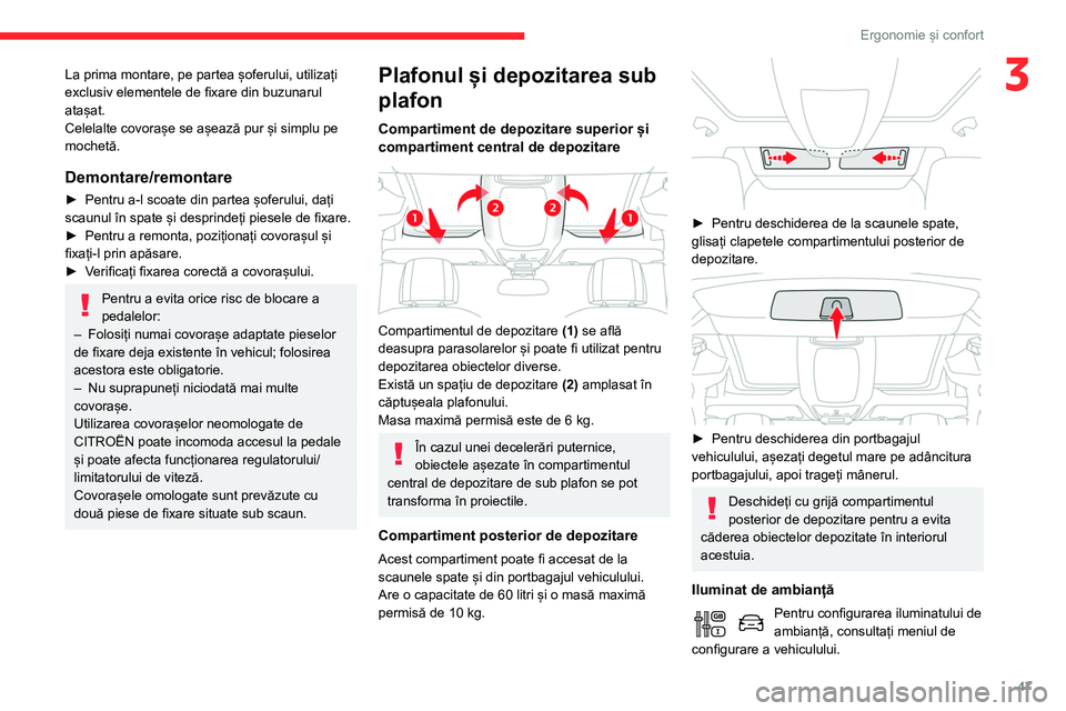 CITROEN BERLINGO VAN 2021 Ghiduri De Utilizare (in Romanian) 47
Ergonomie și confort
3La prima montare, pe partea șoferului, utilizați
exclusiv elementele de fixare din buzunarul
atașat.
Celelalte covorașe se așează pur și simplu pe
mochetă.
Demonta CITROEN BERLINGO VAN 2021 Ghiduri De Utilizare (in Romanian) 47
Ergonomie și confort
3La prima montare, pe partea șoferului, utilizați
exclusiv elementele de fixare din buzunarul
atașat.
Celelalte covorașe se așează pur și simplu pe
mochetă.
Demonta