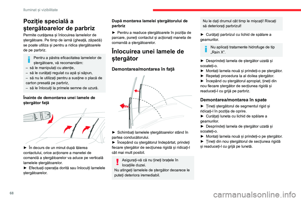 CITROEN BERLINGO VAN 2021 Ghiduri De Utilizare (in Romanian) 68
Iluminat și vizibilitate
Poziție specială a
ștergătoarelor de parbriz
Permite curățarea și înlocuirea lamelelor de
ștergătoare. Pe timp de iarnă (gheață, zăpadă)
se poate utiliza CITROEN BERLINGO VAN 2021 Ghiduri De Utilizare (in Romanian) 68
Iluminat și vizibilitate
Poziție specială a
ștergătoarelor de parbriz
Permite curățarea și înlocuirea lamelelor de
ștergătoare. Pe timp de iarnă (gheață, zăpadă)
se poate utiliza