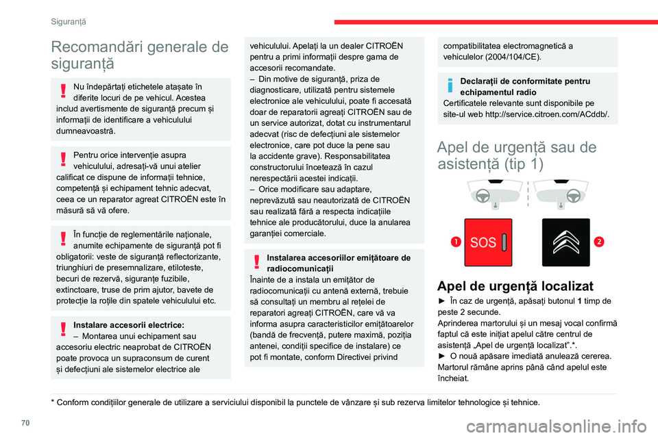 CITROEN BERLINGO VAN 2021 Ghiduri De Utilizare (in Romanian) 70
Siguranță
Recomandări generale de
siguranță
Nu îndepărtați etichetele atașate în
diferite locuri de pe vehicul. Acestea
includ avertismente de siguranță precum și
informații de id CITROEN BERLINGO VAN 2021 Ghiduri De Utilizare (in Romanian) 70
Siguranță
Recomandări generale de
siguranță
Nu îndepărtați etichetele atașate în
diferite locuri de pe vehicul. Acestea
includ avertismente de siguranță precum și
informații de id