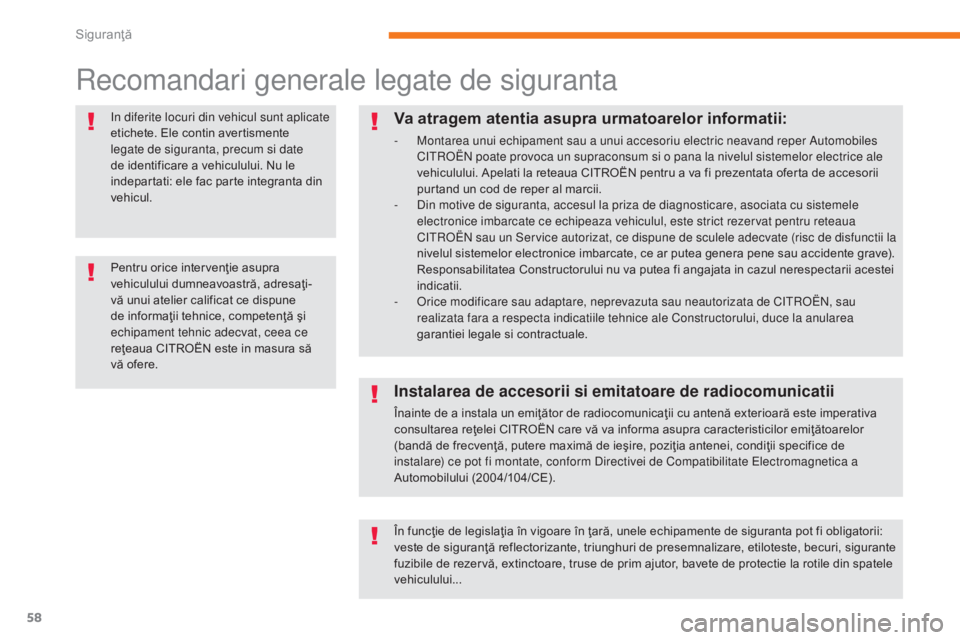 CITROEN C-ZERO 2017 Ghiduri De Utilizare (in Romanian) 58
C-Zero_ro_Chap05_securite_ed01-2016
recomandari generale legate de siguranta
in diferite locuri din vehicul sunt aplicate
etichete. Ele contin avertismente
legate de siguranta, precum si date
de CITROEN C-ZERO 2017 Ghiduri De Utilizare (in Romanian) 58
C-Zero_ro_Chap05_securite_ed01-2016
recomandari generale legate de siguranta
in diferite locuri din vehicul sunt aplicate
etichete. Ele contin avertismente
legate de siguranta, precum si date
de