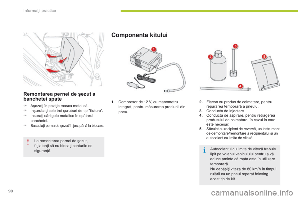CITROEN C-ZERO 2016 Ghiduri De Utilizare (in Romanian) 98
C-zero_ro_Chap08_info-pratiques_ed01-2014
1. Compresor de 12 V, cu manometru
integrat, pentru măsurarea presiunii din
pneu.
Componenta kitului
2. Flacon cu produs de colmatare, pentru reparare CITROEN C-ZERO 2016 Ghiduri De Utilizare (in Romanian) 98
C-zero_ro_Chap08_info-pratiques_ed01-2014
1. Compresor de 12 V, cu manometru
integrat, pentru măsurarea presiunii din
pneu.
Componenta kitului
2. Flacon cu produs de colmatare, pentru reparare