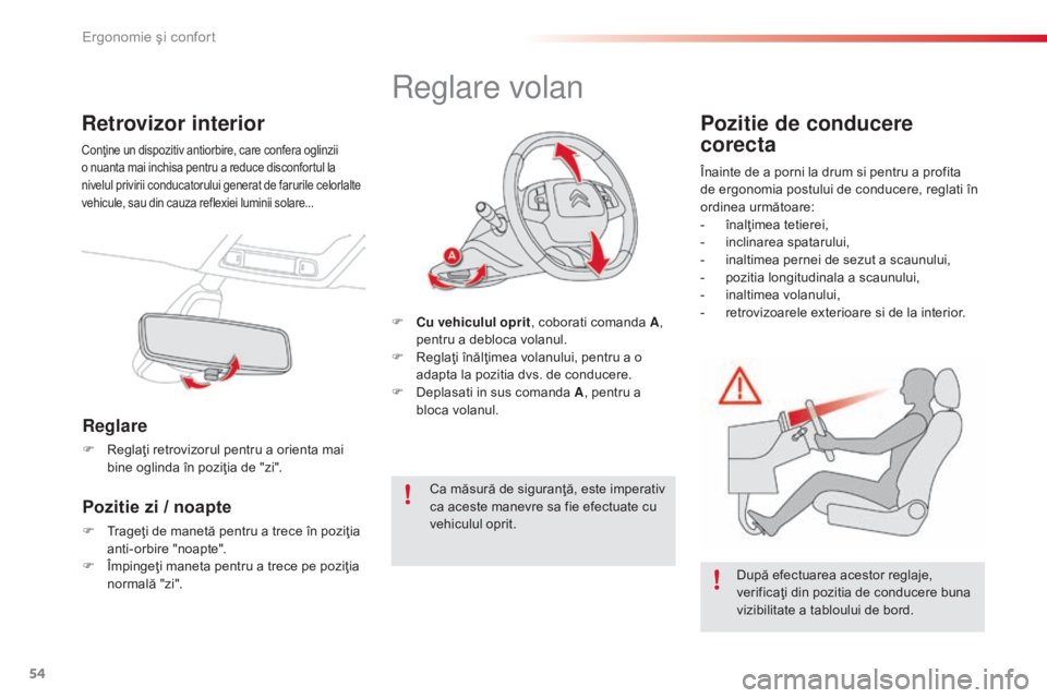 CITROEN C4 CACTUS 2016 Ghiduri De Utilizare (in Romanian) 54
C4-cactus_ro_Chap03_Ergonomie-et-confort_ed01-2015
Retrovizor interior
Conţine un dispozitiv antiorbire, care confera oglinzii
o nuanta mai inchisa pentru a reduce disconfortul la
nivelul privir CITROEN C4 CACTUS 2016 Ghiduri De Utilizare (in Romanian) 54
C4-cactus_ro_Chap03_Ergonomie-et-confort_ed01-2015
Retrovizor interior
Conţine un dispozitiv antiorbire, care confera oglinzii
o nuanta mai inchisa pentru a reduce disconfortul la
nivelul privir