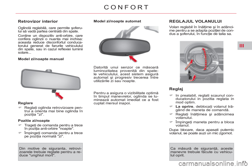 CITROEN C4 SPACETOURER 2013 Ghiduri De Utilizare (in Romanian) III
77
CONFORT
Retrovizor interior
Oglindă reglabilă, care permite şoferu-
lui să vadă partea centrală din spate.
Conţine un dispozitiv anti-orbire, care
confera oglinzii o n CITROEN C4 SPACETOURER 2013 Ghiduri De Utilizare (in Romanian) III
77
CONFORT
Retrovizor interior
Oglindă reglabilă, care permite şoferu-
lui să vadă partea centrală din spate.
Conţine un dispozitiv anti-orbire, care
confera oglinzii o n