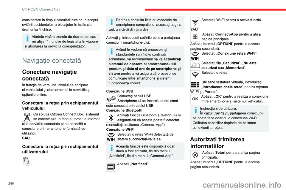 CITROEN C5 AIRCROSS 2022  Ghiduri De Utilizare (in Romanian) 240
CITROËN Connect Nav
Selectați „Configurare sistem”. 
Selectați fila „Mod Privat”. 
SAU
Apăsați „Notificari”. 
Apăsați „Mod Privat”. 
APOI
Activați sau dezactivați: 
–  