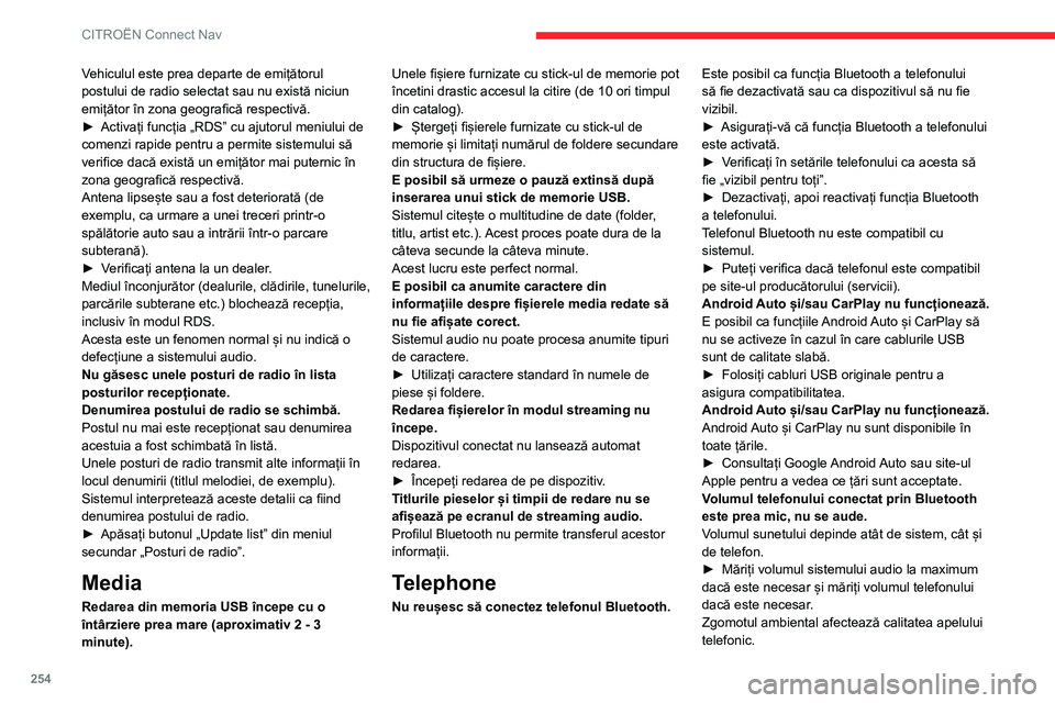 CITROEN C5 AIRCROSS 2022  Ghiduri De Utilizare (in Romanian) 254
CITROËN Connect Nav
► Reduceți zgomotul ambiental (închideți 
geamurile, reduceți intensitatea ventilației, 
încetiniți etc.).
Unele contacte sunt dublate în listă.
Aveți la dispoziț