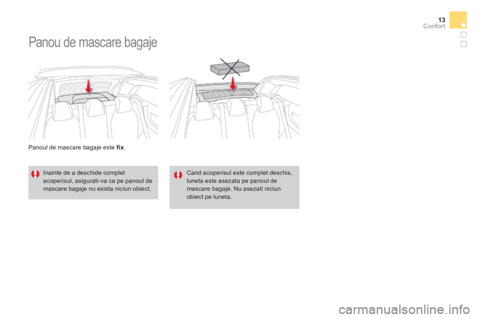 CITROEN DS3 CABRIO 2017  Ghiduri De Utilizare (in Romanian) 13Confort
DS3-Cabrio_ro_Chap03_confort_ed02-2015
  Panoul de mascare bagaje este  fix . 
     Panou  de  mascare  bagaje 
  Inainte de a deschide complet 
acoperisul, asigurati-va ca pe panoul de 
mas