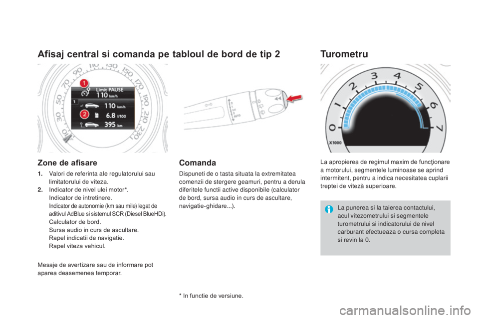 CITROEN DS4 2016 Ghiduri De Utilizare (in Romanian) DS4_ro_Chap01_controle-de-marche_ed03-2015
Afisaj central si comanda pe tabloul de bord de tip 2
Zone de afisare
1. Valori de referinta ale regulatorului sau limitatorului de viteza.
2.
I
ndicator d CITROEN DS4 2016 Ghiduri De Utilizare (in Romanian) DS4_ro_Chap01_controle-de-marche_ed03-2015
Afisaj central si comanda pe tabloul de bord de tip 2
Zone de afisare
1. Valori de referinta ale regulatorului sau limitatorului de viteza.
2.
I
ndicator d