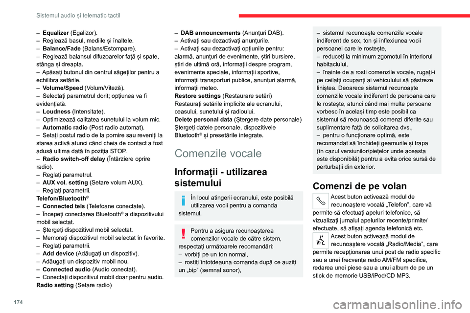 CITROEN JUMPER 2020  Ghiduri De Utilizare (in Romanian) 174
Sistemul audio și telematic tactil
Utilizarea rapidă a interacțiunii vocale are loc la apăsarea acestor butoane în timpul unui mesaj vocal al sistemului și vă permite să pronunțați direc