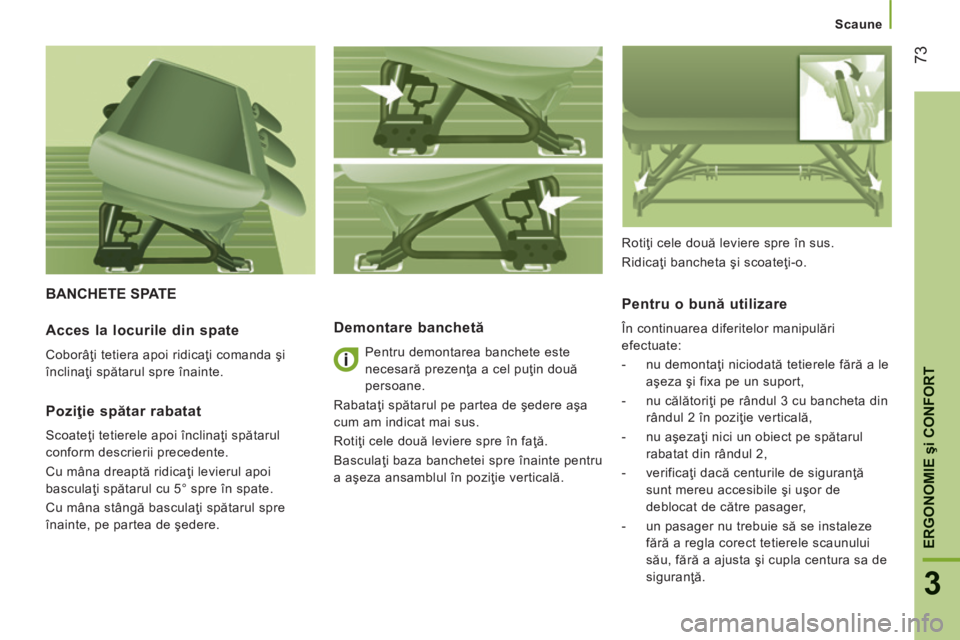 CITROEN JUMPER 2015  Ghiduri De Utilizare (in Romanian)    Scaune   
73
3
ERGONOMIE 
şi 
CONFORT
JUMPER-PAPIER_RO_CHAP03_ERGO ET CONFORT_ED01-2014
 BANCHETE  SPATE 
  Demontare banchetă 
  Pentru demontarea banchete este 
necesară prezenţa a cel puţin