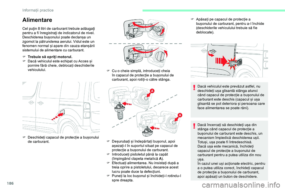 CITROEN JUMPER SPACETOURER 2020 Ghiduri De Utilizare (in Romanian) 186
Alimentare
Cel puţin 8 litri de carburant trebuie adăugaţi
pentru a fi înregistraţi de indicatorul de nivel.
Deschiderea bușonului poate declanșa un
zgomot la pătrunderea aerului. Vidul CITROEN JUMPER SPACETOURER 2020 Ghiduri De Utilizare (in Romanian) 186
Alimentare
Cel puţin 8 litri de carburant trebuie adăugaţi
pentru a fi înregistraţi de indicatorul de nivel.
Deschiderea bușonului poate declanșa un
zgomot la pătrunderea aerului. Vidul