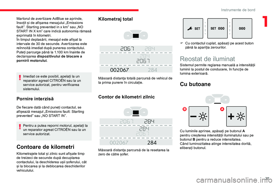 CITROEN JUMPER SPACETOURER 2020 Ghiduri De Utilizare (in Romanian) 27
Imediat ce este posibil, apelați la un
reparator agreat CITROËN sau la un
ser vice autorizat, pentru verificarea
sistemului.
Pornire interzisă
De fiecare dată când puneți contactul, se
af CITROEN JUMPER SPACETOURER 2020 Ghiduri De Utilizare (in Romanian) 27
Imediat ce este posibil, apelați la un
reparator agreat CITROËN sau la un
ser vice autorizat, pentru verificarea
sistemului.
Pornire interzisă
De fiecare dată când puneți contactul, se
af