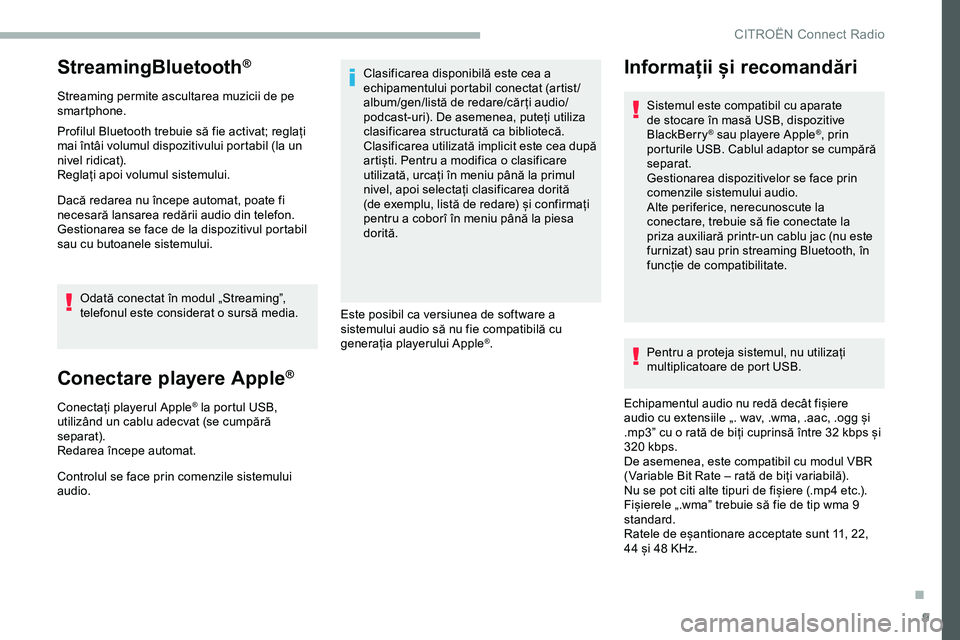 CITROEN JUMPER SPACETOURER 2020 Ghiduri De Utilizare (in Romanian) 9
StreamingBluetooth®
Streaming permite ascultarea muzicii de pe
smartphone.
Profilul Bluetooth trebuie să fie activat; reglați
mai întâi volumul dispozitivului portabil (la un
nivel ridicat). CITROEN JUMPER SPACETOURER 2020 Ghiduri De Utilizare (in Romanian) 9
StreamingBluetooth®
Streaming permite ascultarea muzicii de pe
smartphone.
Profilul Bluetooth trebuie să fie activat; reglați
mai întâi volumul dispozitivului portabil (la un
nivel ridicat).