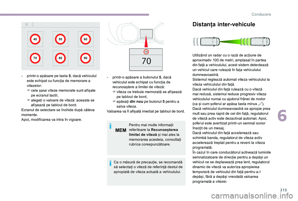 CITROEN JUMPER SPACETOURER 2018 Ghiduri De Utilizare (in Romanian) 215
Pentru mai multe informații
referitoare la Recunoașterea
limitei de viteză și mai ales la
memorarea acesteia, consultați
rubrica corespunzătoare.
Ca o măsură de precauție, se recomand CITROEN JUMPER SPACETOURER 2018 Ghiduri De Utilizare (in Romanian) 215
Pentru mai multe informații
referitoare la Recunoașterea
limitei de viteză și mai ales la
memorarea acesteia, consultați
rubrica corespunzătoare.
Ca o măsură de precauție, se recomand