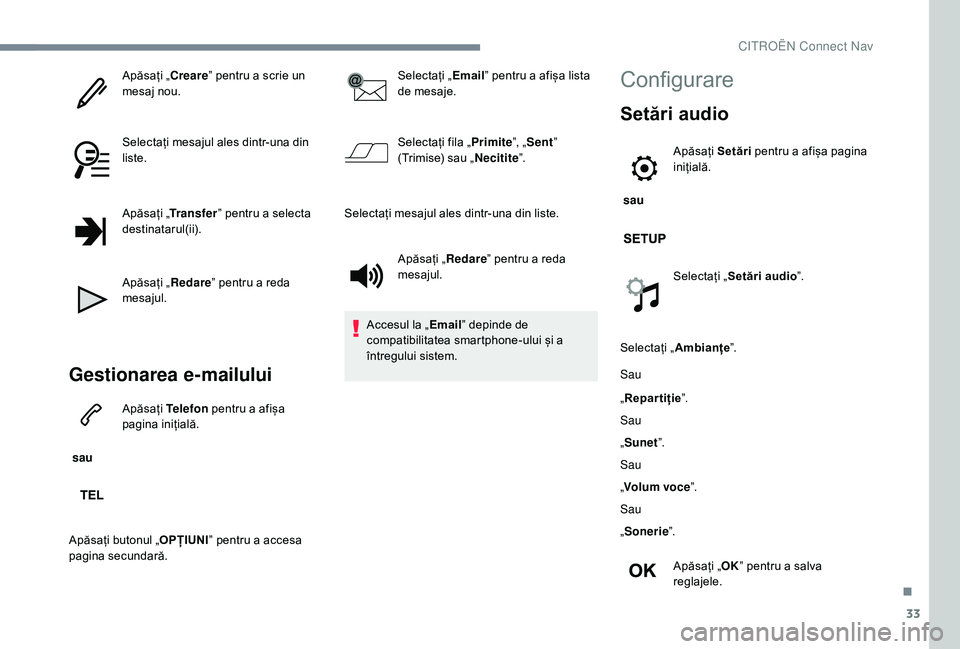 CITROEN JUMPER SPACETOURER 2018  Ghiduri De Utilizare (in Romanian) 33
Apăsați „Creare” pentru a scrie un 
mesaj nou.
Selectați mesajul ales dintr-una din 
liste.
Apăsați „ Transfer ” pentru a selecta 
destinatarul(ii).
Apăsați „ Redare” pentru a re