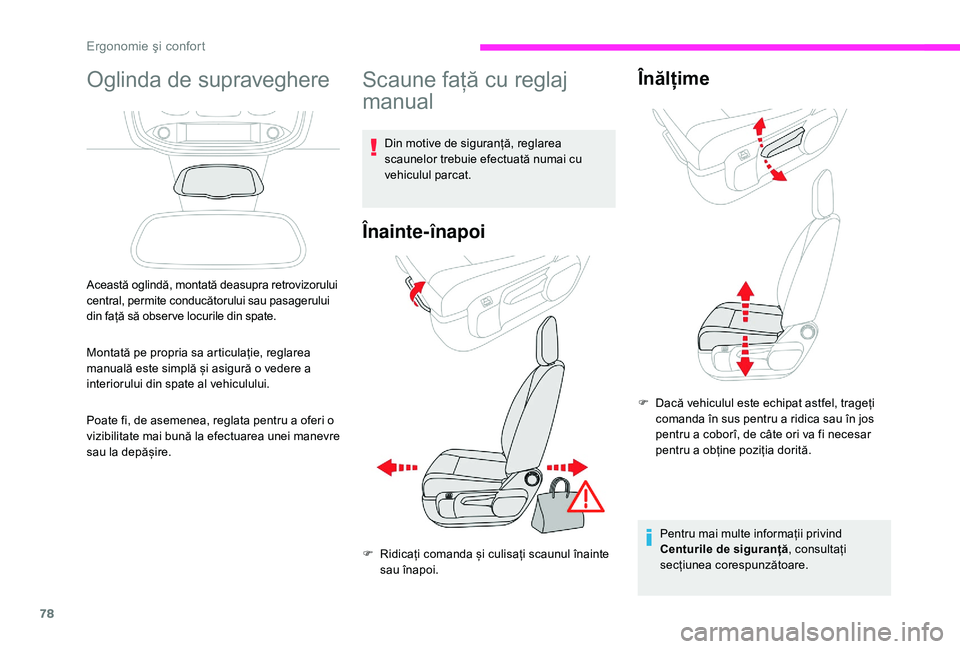 CITROEN JUMPER SPACETOURER 2018  Ghiduri De Utilizare (in Romanian) 78
Oglinda de supraveghere
Această oglindă, montată deasupra retrovizorului 
central, permite conducătorului sau pasagerului 
din față să obser ve locurile din spate.
Montată pe propria sa art