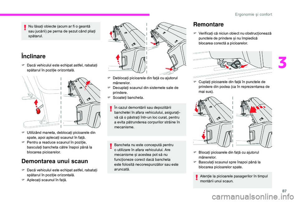 CITROEN JUMPER SPACETOURER 2018 Ghiduri De Utilizare (in Romanian) 87
Nu lăsați obiecte (acum ar fi o geantă
sau jucării) pe perna de șezut când pliați
spătarul.
Înclinare
F Dacă vehiculul este echipat astfel, rabatați spătarul în poziție orizontală. CITROEN JUMPER SPACETOURER 2018 Ghiduri De Utilizare (in Romanian) 87
Nu lăsați obiecte (acum ar fi o geantă
sau jucării) pe perna de șezut când pliați
spătarul.
Înclinare
F Dacă vehiculul este echipat astfel, rabatați spătarul în poziție orizontală.
