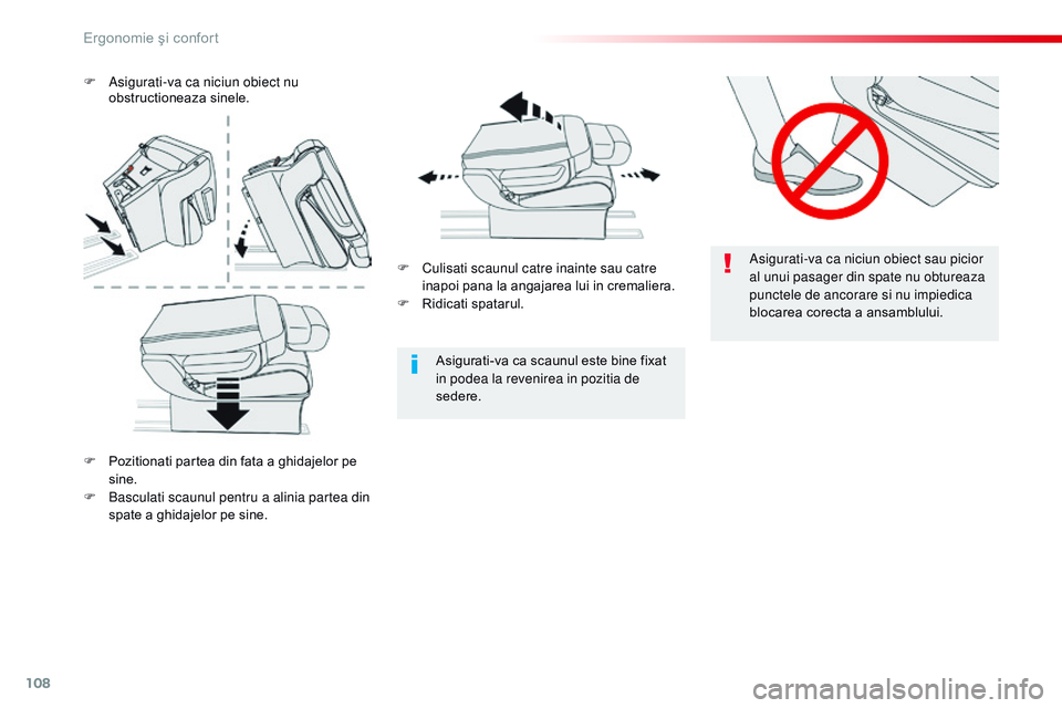 CITROEN JUMPER SPACETOURER 2017  Ghiduri De Utilizare (in Romanian) 108
Spacetourer-VP_ro_Chap03_ergonomie-et-confort_ed01-2016
Asigurati-va ca niciun obiect sau picior 
al unui pasager din spate nu obtureaza 
punctele de ancorare si nu impiedica 
blocarea corecta a a