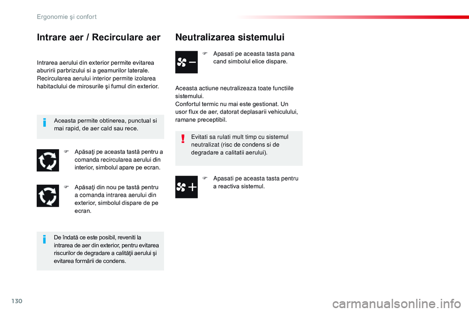 CITROEN JUMPER SPACETOURER 2017  Ghiduri De Utilizare (in Romanian) 130
Spacetourer-VP_ro_Chap03_ergonomie-et-confort_ed01-2016
Neutralizarea sistemului
F Apasati pe aceasta tasta pana cand simbolul elice dispare.
Aceasta actiune neutralizeaza toate functiile 
sistemu