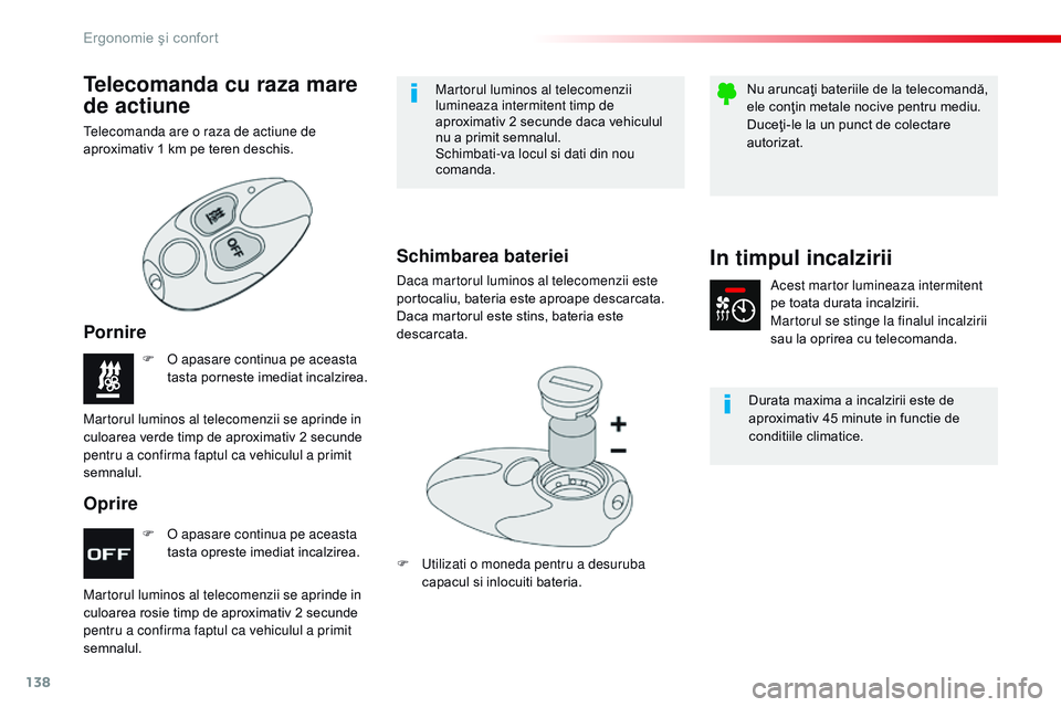 CITROEN JUMPER SPACETOURER 2017  Ghiduri De Utilizare (in Romanian) 138
Spacetourer-VP_ro_Chap03_ergonomie-et-confort_ed01-2016
F  o apasare continua pe aceasta 
t asta opreste imediat incalzirea.
F
  o  apasare continua pe aceasta 
tasta porneste imediat incalzirea.

