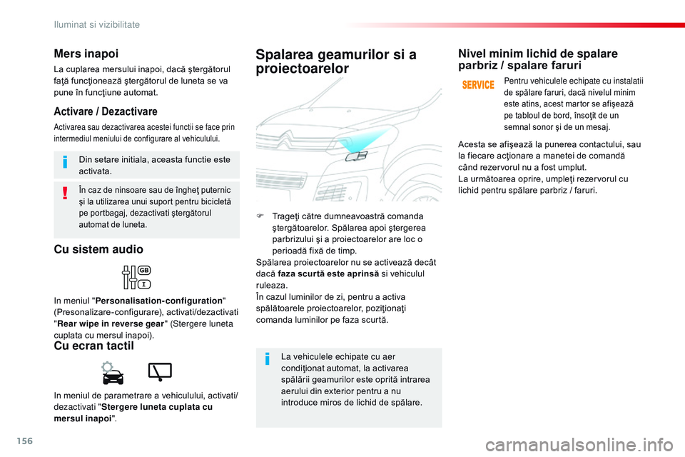 CITROEN JUMPER SPACETOURER 2017  Ghiduri De Utilizare (in Romanian) 156
Spacetourer-VP_ro_Chap04_eclairage-et-visibilite_ed01-2016
În caz de ninsoare sau de îngheţ puternic 
şi la utilizarea unui suport pentru bicicletă 
pe portbagaj, dezactivati ştergătorul 
a