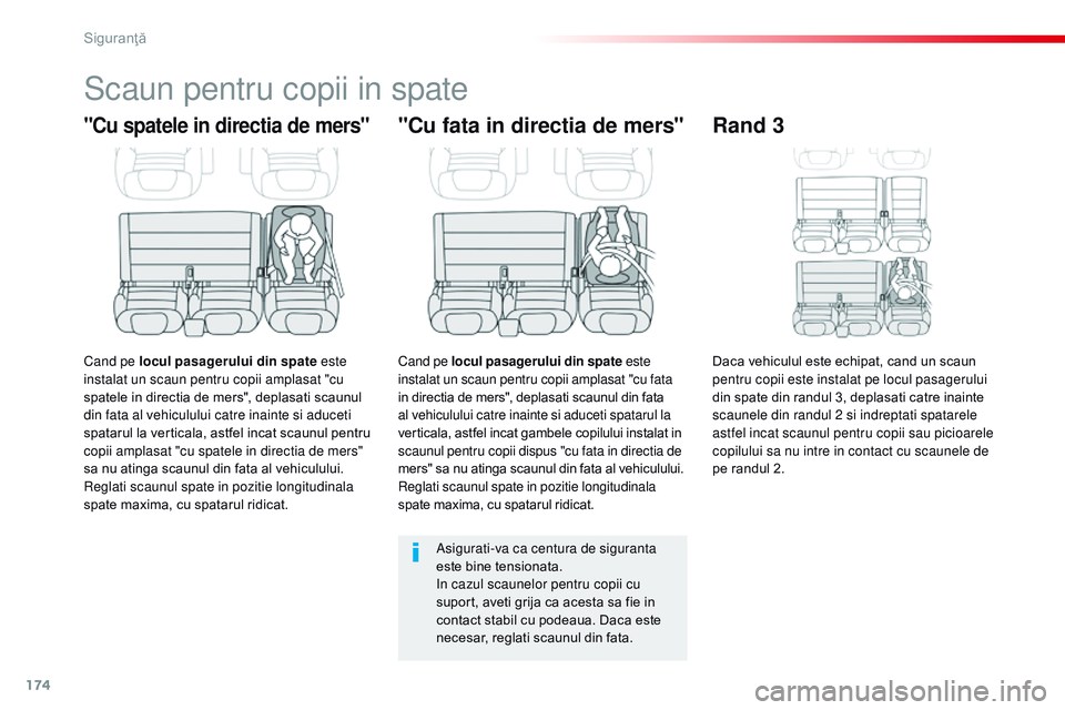 CITROEN JUMPER SPACETOURER 2017  Ghiduri De Utilizare (in Romanian) 174
Spacetourer-VP_ro_Chap05_securite_ed01-2016
Scaun pentru copii in spate
"Cu spatele in directia de mers"
Cand pe locul pasagerului din spate este 
instalat un scaun pentru copii amplasat &