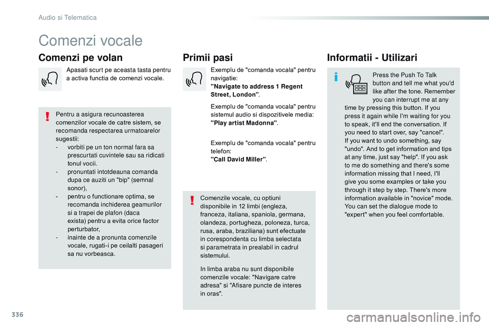 CITROEN JUMPER SPACETOURER 2017  Ghiduri De Utilizare (in Romanian) 336
Spacetourer-VP_ro_Chap10b_nAC-1_ed01-2016
Comenzi vocale
Primii pasi
Comenzi pe volan Informatii - Utilizari
Press the Push to ta lk 
button and tell me what you'd 
like after the tone. Rememb