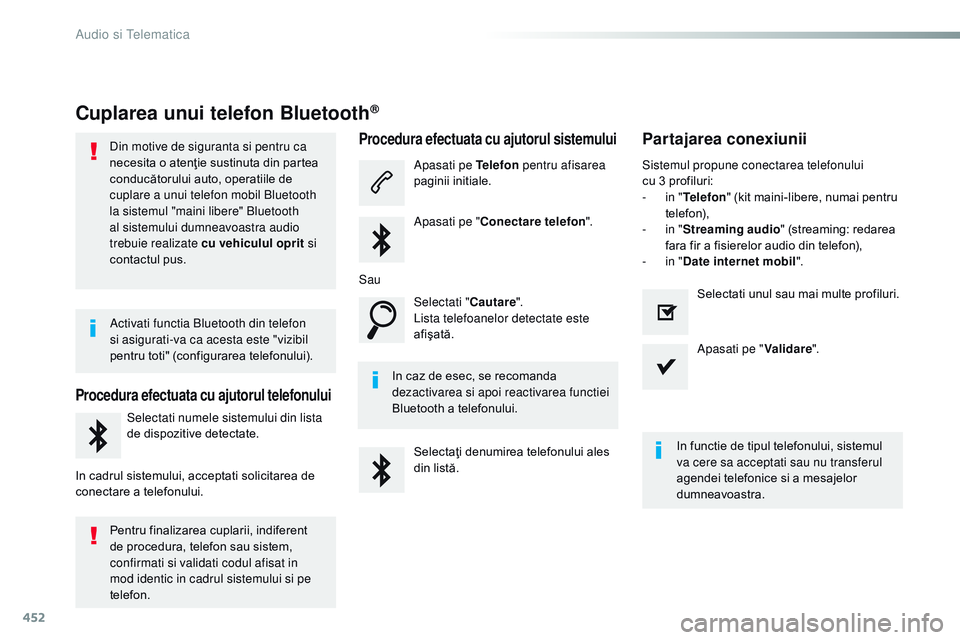 CITROEN JUMPER SPACETOURER 2017 Ghiduri De Utilizare (in Romanian) 452
Spacetourer-VP_ro_Chap10c_rCC-1_ed01-2016
Cuplarea unui telefon Bluetooth®
Din motive de siguranta si pentru ca
necesita o atenţie sustinuta din partea
conducătorului auto, operatiile de
cup CITROEN JUMPER SPACETOURER 2017 Ghiduri De Utilizare (in Romanian) 452
Spacetourer-VP_ro_Chap10c_rCC-1_ed01-2016
Cuplarea unui telefon Bluetooth®
Din motive de siguranta si pentru ca
necesita o atenţie sustinuta din partea
conducătorului auto, operatiile de
cup