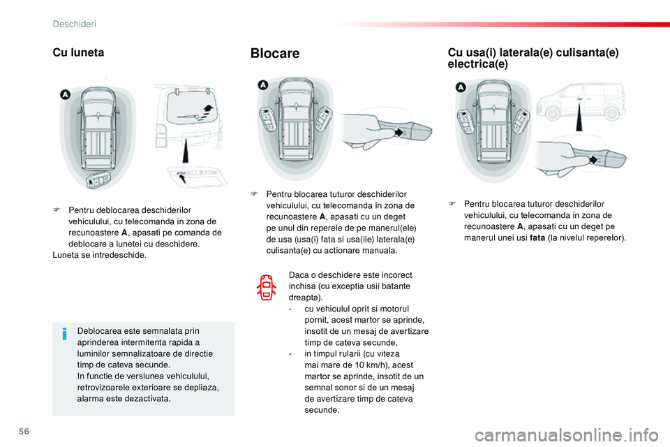 CITROEN JUMPER SPACETOURER 2017  Ghiduri De Utilizare (in Romanian) 56
Spacetourer-VP_ro_Chap02_ouvertures_ed01-2016
Cu luneta
F Pentru deblocarea deschiderilor vehiculului, cu telecomanda in zona de 
recunoastere A , apasati pe comanda de 
deblocare a lunetei cu desc